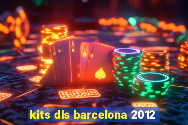 kits dls barcelona 2012